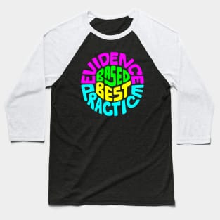 Evidence Based Best Practice Word Art Baseball T-Shirt